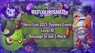 PvZ 2 Reflourished - Hero-Con 2023 Thymed Event - Level 10 - Revenge of the Z-Mech