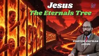 The Tree of Life 🌳 | Why Jesus Is Eternal | Bible Study | Sermon by Pastor Patras John |Pastor Aslam
