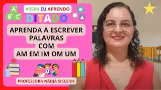 🌟#DITADO DE #PALAVRAS COM AS #SÍLABAS: AM EM IM OM UM [Prof.ª Nádja Sicleide]🌟