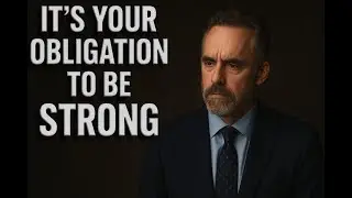 Strength Is a Responsibility, Not a Choice | Jordan Peterson