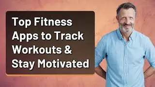 Top Fitness Apps to Track Workouts & Stay Motivated