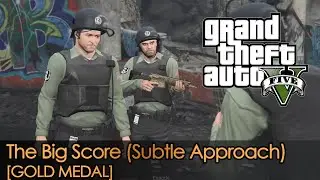 GTA 5 | Mission - 80 | The Big Score (Subtle Approach) [Gold Medal]