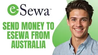 How To Send Money To Esewa From Australia | How To Send Money From Australia to nepal in esewa