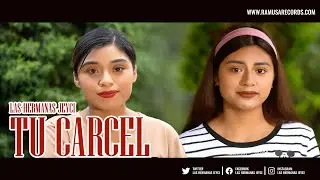 Tu Cárcel - Las Hermanas Jeyci (Official Video)