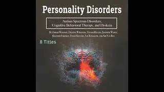 Personality Disorders: Autism Spectrum Disorders, Cognitive Behavioral Therapy, and Dyslexia