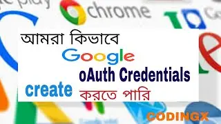 How to create Google OAuth Credentials (client ID & secret key) | CODINGX | Bangla