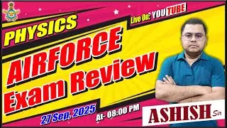 AIRFORCE EXAM REVIEW || Airforce 27 Sep, 2025 Exam Review || Competition Physics By Ashish Sir