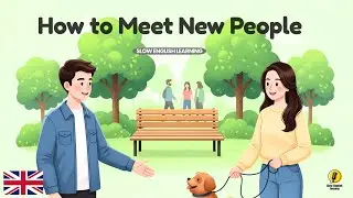 How to Meet New People | Easy English for Beginners | Slow English Podcast