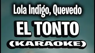 Lola Indigo, Quevedo - EL TONTO (KARAOKE - INSTRUMENTAL)