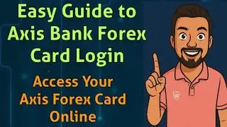 Axis Bank Forex Card Login &ndash; Access Your Axis Forex Card Online - Easy Guide