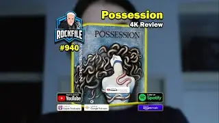 POSSESSION (1981) 4K Review ROCKFILE Podcast 940