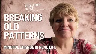 Catching Old Patterns Before They Control Me | Mindful Change