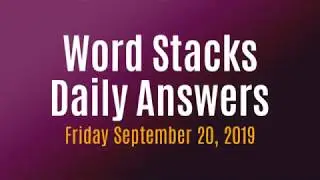 Word Stacks Daily Puzzle September 20 2019 | Word Stacks Daily Answers