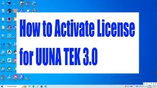How to Activate the License for UUNA TEK 3.0