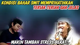 Kondisi Bahar Smit Memprihatinkan!! Teriak-teriak Gak Jelas..