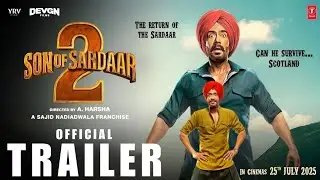 Son Of Sardaar 2- New Trailer  | Ajay Devgn🔥 | Jyoti Deshpande | Sanjay Dutt | Vijay Kumar Arora