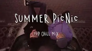 Summer picnic in a sunny day ♪ Summer songs ♪ Chill vibes music mix
