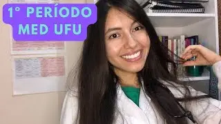 Como foi meu primeiro período na faculdade de Medicina (UFU)?