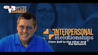 Masterclass Express | Interpersonal Relationships | From Self to the other and the Network