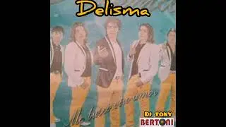 GRUPO DELISMA EN TU 💓 MIX CUMBIA CHAPACA TARIJA BOLIVIA DJ TONY BERTONI ARAMAYO
