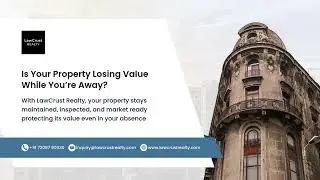 LawCrust Realty | NRI Property Protection & Maintenance &ndash; Keep Property Valuable While You&rsquo;re Away