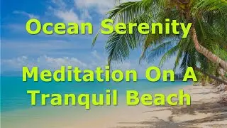Ocean Serenity | 15-minute meditation on a tranquil beach with gentle waves