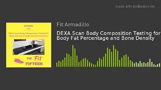 DEXA Scan Body Composition Testing for Body Fat Percentage and Bone Density