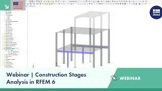 Webinar | Construction Stages Analysis in RFEM 6