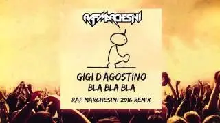 Gigi D'Agostino - Bla Bla Bla (Raf Marchesini Bootleg Remix)