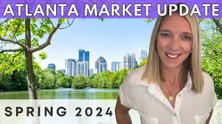 Atlanta Real Estate Market 2024 - Spring Update