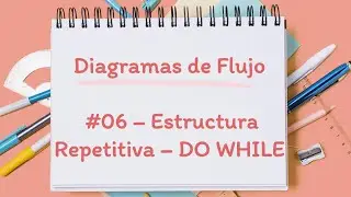 📒DIAGRAMAS DE FLUJO - FACIL #06 - Estructura Repetitiva DO WHILE