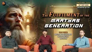 The Fulfilment of The Martyrs Generation | The FINAL CALL | Epi 33