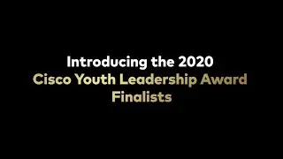Meet the 2020 Cisco Youth Leadership Award Finalists!