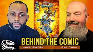 Behind the Comic with Sean Fuller with Guest: Fish Lee