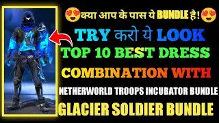 TOP 1 BEST DRESS COMBINATION WITH NETHERWORLD TROOPS INCUBATOR - GLACIER SOLDIER BUNDLE COMBINATION