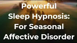 Deep Sleep Hypnosis: For Seasonal Affective Disorder / Autumn & Winter Blues - Fall to Sleep Fast