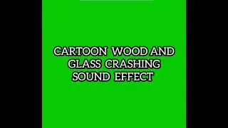 CARTOON WOOD AND GLASS CRASHING SOUND EFFECT 