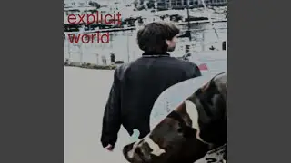 EXPLICIT WORLD, Vol. 2 (feat. Dirty Mirrors, Thraxxplugg, Giveblood, 1Line & ExcavatrPi)