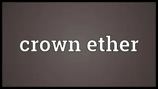 Crown ether Meaning
