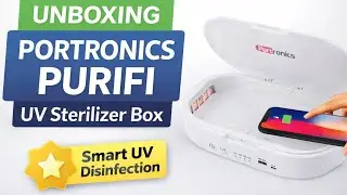 Unboxing Portronics Purifi Uv sterilizer Box|Uv Ssanitizer|Automatic Sterilization|Easy Otm Tech