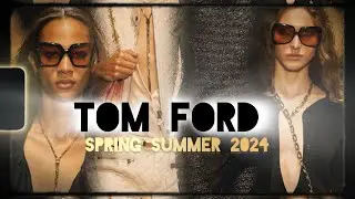 Tom Ford Spring Summer &lsquo;24 : A step into Elegance | AMARIJASZ