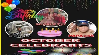 OCTOBER CELEBRANTS/ PAPA, SCARLET AND RAIN'S BIRTHDAY CELEBRATION