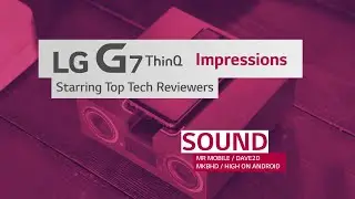 LG G7 ThinQ: Highlights from Top Tech Reviewers (Sound)