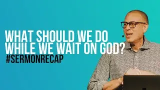 What should we be doing while waiting on God? | Pastor Bob Balian