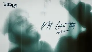 Jagrit Sharma - Not Like That (Official Lyrical Video)