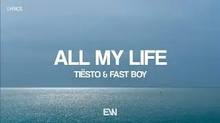 Ti&euml;sto & FAST BOY - All My Life (Lyrics)
