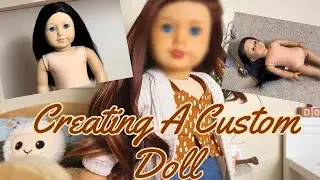 MAKING MY FIRST CUSTOM DOLL!!