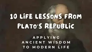 10 Life Lessons from Plato Republic: Applying Ancient Wisdom to Modern Life #Philosophy #LifeLessons
