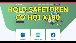 HOLD TOKEN SAFETOKEN CỢ HỘI X100 KH&Ocirc;NG KH&Oacute; & KIẾM TIỀN ONLINE