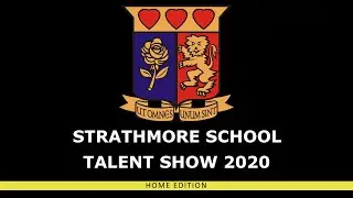 STRATHMORE SCHOOL TALENT SHOW 2020 (HOME EDITION) - THE GRAND FINALE